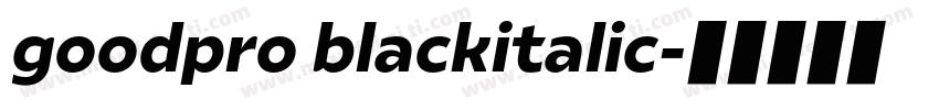 goodpro blackitalic字体转换